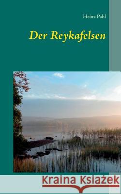 Der Reykafelsen Heinz Pahl 9783844809947 Books on Demand - książka