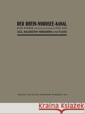 Der Rhein-Nordsee-Kanal: Eine Studie Herzberg, Herzberg 9783642898396 Springer - książka