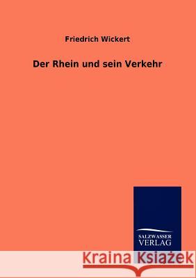 Der Rhein Und Sein Verkehr Wickert, Friedrich 9783864446917 Salzwasser-Verlag - książka