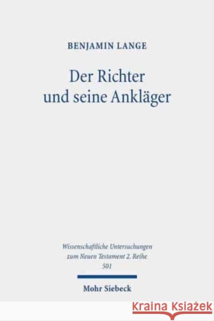 Der Richter Und Seine Anklager: Eine Narratologische Untersuchung Der Rechtsstreit- Und Prozessmotivik Im Johannesevangelium Lange, Benjamin 9783161581694 Mohr Siebeck - książka