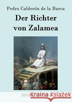 Der Richter von Zalamea: Drama in drei Akten Pedro Calderón de la Barca 9783843078504 Hofenberg - książka