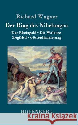 Der Ring des Nibelungen: Das Rheingold / Die Walküre / Siegfried / Götterdämmerung (Vollständiges Textbuch) Richard Wagner 9783843040426 Hofenberg - książka