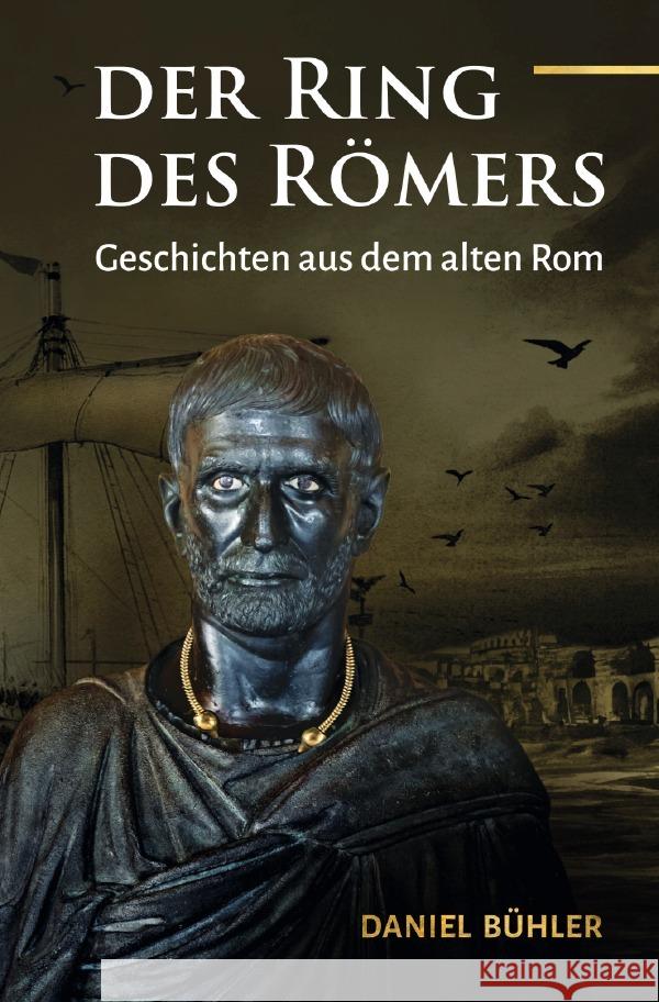 Der Ring des Römers Bühler, Daniel 9783819786303 epubli - książka