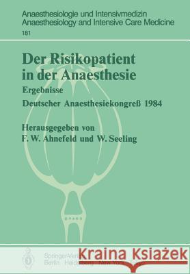 Der Risikopatient in Der Anaesthesie: Ergebnisse Deutscher Anaesthesiekongreß 1984 Ahnefeld, Friedrich Wilhelm 9783540163992 Springer - książka