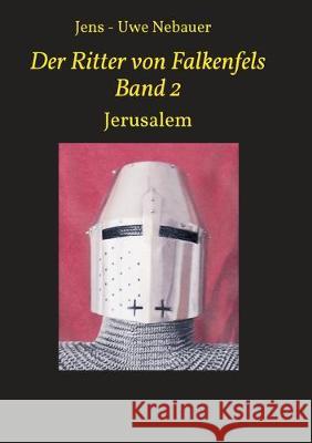 Der Ritter von Falkenfels Band 2 Nebauer, Jens -. Uwe 9783749758159 Tredition Gmbh - książka