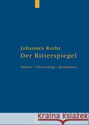 Der Ritterspiegel: Herausgegeben, Übersetzt Und Kommentiert Johannes Rothe, Johannes Rothe, Johannes Rothe, Johannes Rothe, Pamela Kalning 9783110208191 De Gruyter - książka