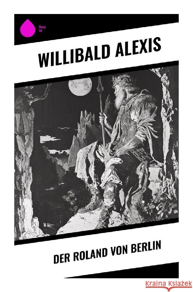Der Roland von Berlin Alexis, Willibald 9788028344269 Sharp Ink - książka