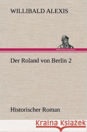 Der Roland von Berlin 2 Alexis, Willibald 9783847242208 TREDITION CLASSICS - książka