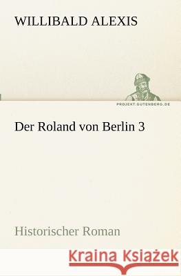 Der Roland von Berlin 3 Alexis, Willibald 9783842417793 TREDITION CLASSICS - książka