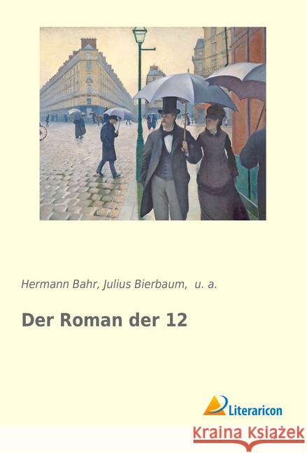 Der Roman der 12 Bahr, Hermann; Bierbaum, Julius; u. a. 9783959137270 Literaricon - książka