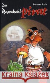 Der Rosenkohlpirat : Ein Kinderroman Rath, Barbara   9783867400312 BVK Buch Verlag Kempen - książka