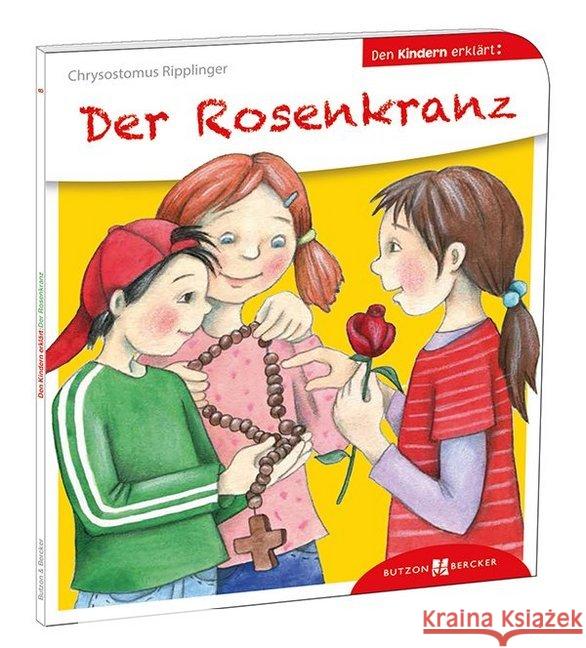Der Rosenkranz den Kindern erklärt Ripplinger, Chrysostomus 9783766630087 Butzon & Bercker - książka