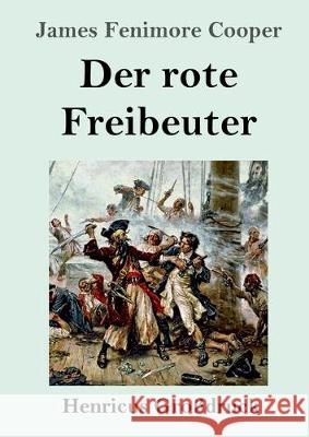 Der rote Freibeuter (Großdruck) Cooper, James Fenimore 9783847827429 Henricus - książka