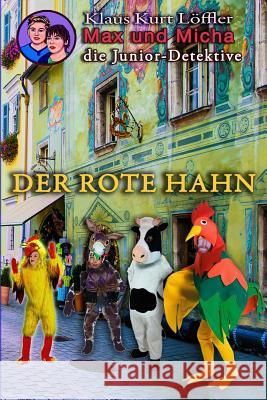 Der Rote Hahn: Max und Micha, die Junior-Detektive Löffler, Klaus Kurt 9781540797964 Createspace Independent Publishing Platform - książka