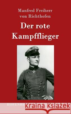 Der rote Kampfflieger Manfred Freiherr Von Richthofen 9783843052320 Hofenberg - książka