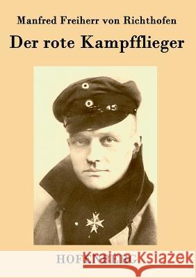 Der rote Kampfflieger Manfred Freiherr Von Richthofen   9783843073011 Hofenberg - książka