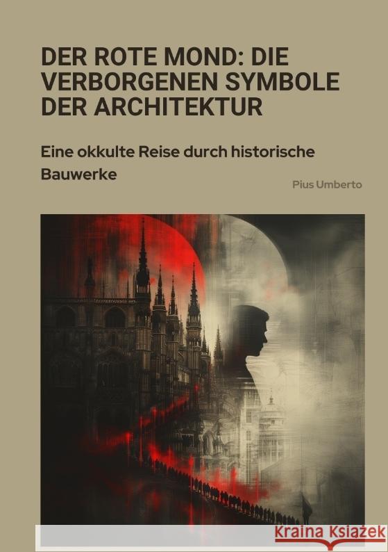 Der rote Mond: Die verborgenen Symbole der Architektur Umberto, Pius 9783384357038 tredition - książka