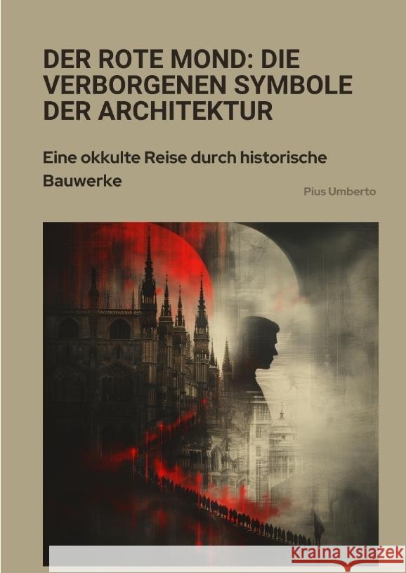 Der rote Mond: Die verborgenen Symbole der Architektur Umberto, Pius 9783384357045 tredition - książka