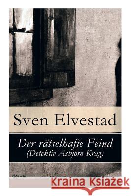 Der r�tselhafte Feind (Detektiv Asbj�rn Krag) Sven Elvestad 9788026862703 e-artnow - książka