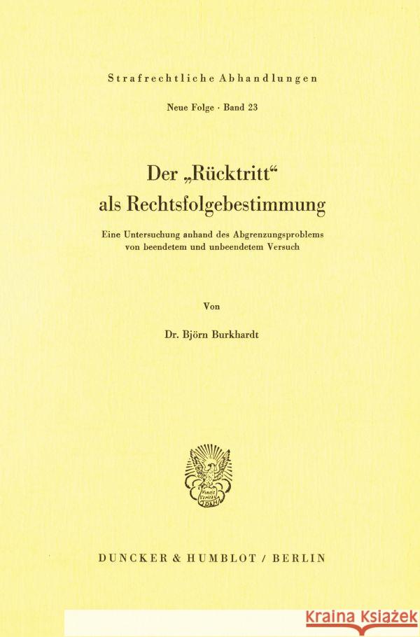 Der Rucktritt ALS Rechtsfolgebestimmung: Eine Untersuchung Anhand Des Abgrenzungsproblems Von Beendetem Und Unbeendetem Versuch Burkhardt, Bjorn 9783428032815 Duncker & Humblot - książka