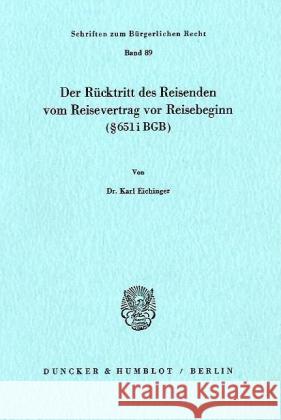 Der Rucktritt Des Reisenden Vom Reisevertrag VOR Reisebeginn ( 651 I Bgb) Eichinger, Karl 9783428055937 Duncker & Humblot - książka