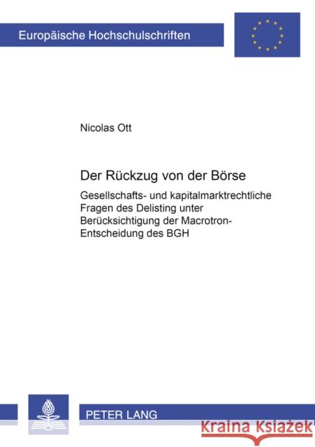 Der Rueckzug Von Der Boerse: Gesellschafts- Und Kapitalmarktrechtliche Fragen Des Delisting Unter Beruecksichtigung Der Macrotron-Entscheidung Des Ott, Nicolas 9783631529386 Lang, Peter, Gmbh, Internationaler Verlag Der - książka