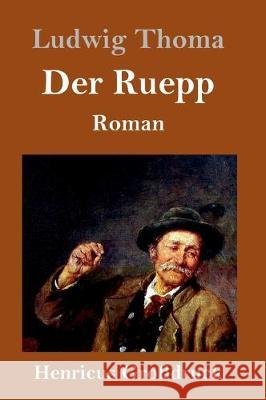 Der Ruepp (Großdruck): Roman Ludwig Thoma 9783847828464 Henricus - książka