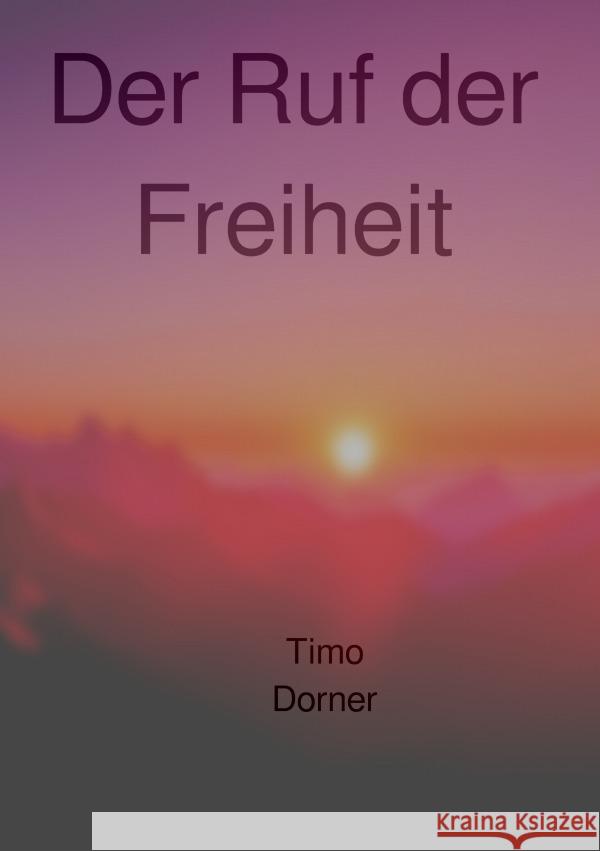 Der Ruf der Freiheit Dorner, Timo 9783819064524 epubli - książka