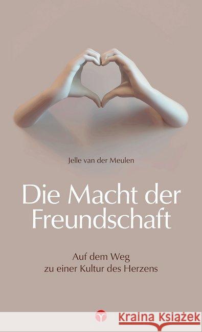 Der Ruf der Freundschaft : Unterwegs zu einer Kultur des Herzens van der Meulen, Jelle 9783957790422 Info Drei - książka