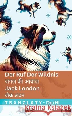 Der Ruf der Wildnis / जंगल की आवाज़: Tranzlaty Deutsch हिंद& Jack London Tranzlaty 9781805728030 Tranzlaty - książka
