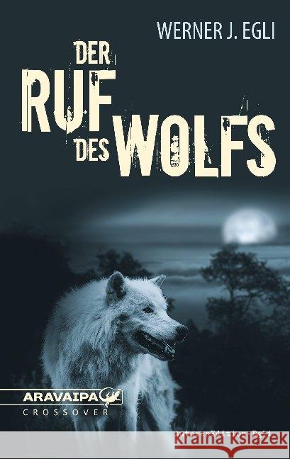 Der Ruf des Wolfs Egli, Werner J. 9783038640172 Aravaipa - książka