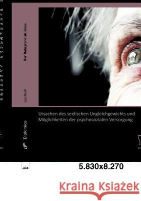 Der Ruhestand als Krise: Ursachen des seelischen Ungleichgewichts und Möglichkeiten der psychosozialen Versorgung Riedl, Lea 9783842888562 Diplomica Verlag Gmbh - książka