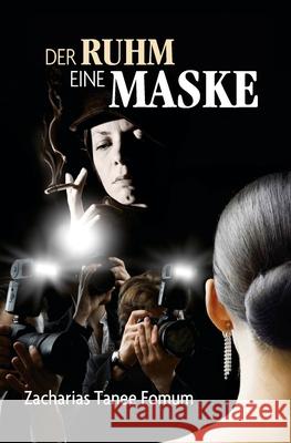 Der Ruhm eine Maske Fomum, Zacharias Tanee 9781530007493 Createspace Independent Publishing Platform - książka