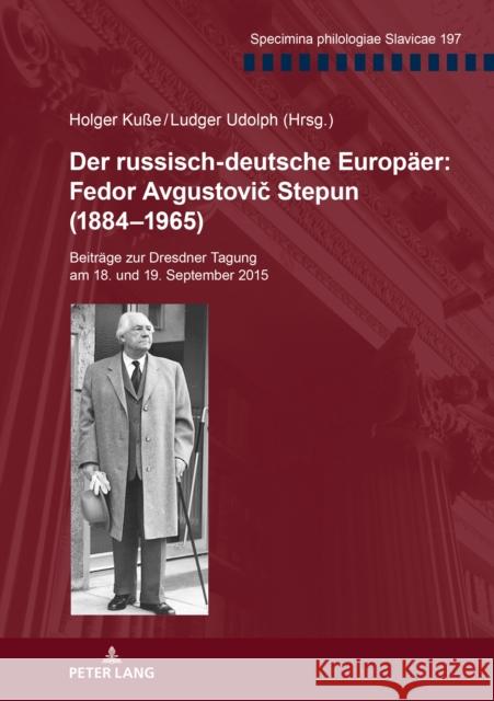 Der Russisch-Deutsche Europaeer: Fedor Avgustovič Stepun (1884-1965): Beitraege Zur Dresdner Tagung Am 18. Und 19. September 2015 Kuße, Holger 9783631737804 Peter Lang Gmbh, Internationaler Verlag Der W - książka