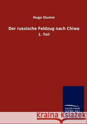 Der russische Feldzug nach Chiwa Stumm, Hugo 9783846018095 Salzwasser-Verlag Gmbh - książka