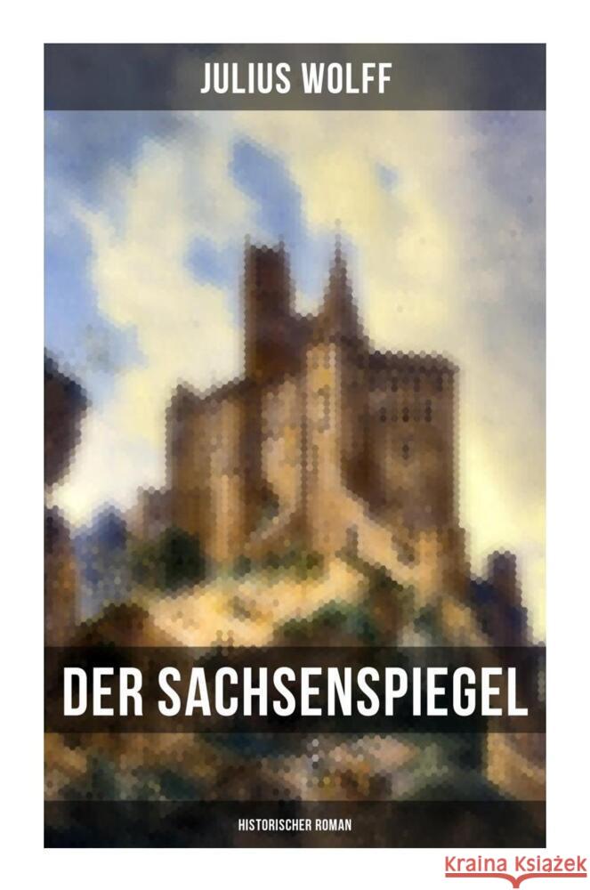 Der Sachsenspiegel: Historischer Roman Wolff, Julius 9788027257423 Musaicum Books - książka