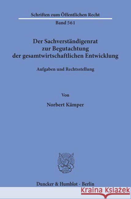 Der Sachverstandigenrat Zur Begutachtung Der Gesamtwirtschaftlichen Entwicklung: Aufgaben Und Rechtsstellung Kamper, Norbert 9783428066421 Duncker & Humblot - książka