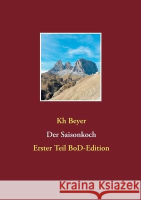 Der Saisonkoch: Erster Teil BoD-Edition Kh Beyer 9783753454580 Books on Demand - książka