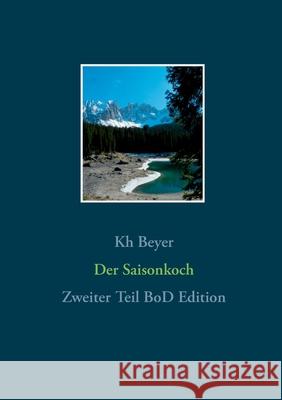 Der Saisonkoch: Zweiter Teil BoD Edition Kh Beyer 9783753421315 Books on Demand - książka