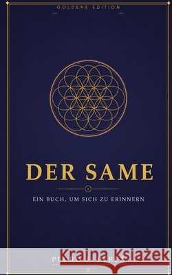 Der Same: EIN BUCH, UM SICH ZU ERINNERN (Goldene Edition in Farbe) Pérez, Pedro J., Pérez Cáceres, Pedro Javier 9798189128820 Independently Published - książka