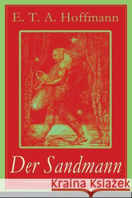Der Sandmann: Fantasy-Geschichte und ein Gothic Klassiker aus dem Zyklus Nachtst�cke E T a Hoffmann 9788026855484 e-artnow - książka