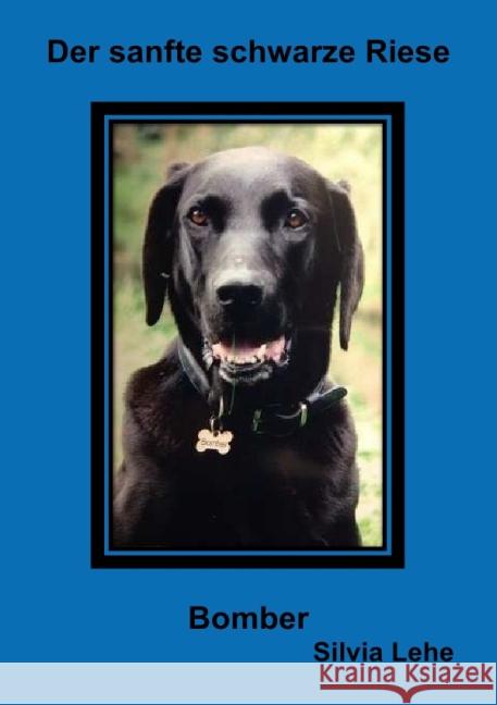 Der sanfte schwarze Riese Bomber : Tierbuch Lehe, Silvia 9783737501590 epubli - książka