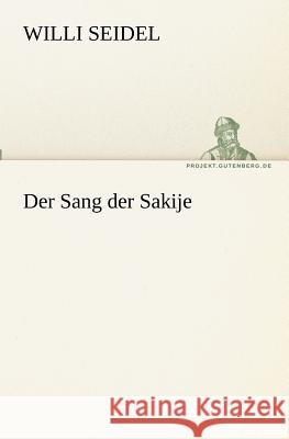 Der Sang der Sakije Seidel, Willi 9783842417939 TREDITION CLASSICS - książka