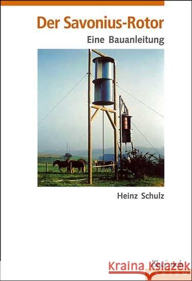 Der Savonius-Rotor : Eine Bauanleitung Schulz, Heinz   9783922964483 Ökobuch Verlag u. Versand - książka