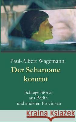 Der Schamane kommt Wagemann, Paul-Albert 9783749726578 Tredition Gmbh - książka