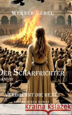 Der Scharfrichter III Uebel, Werner 9783384414861 tredition - książka