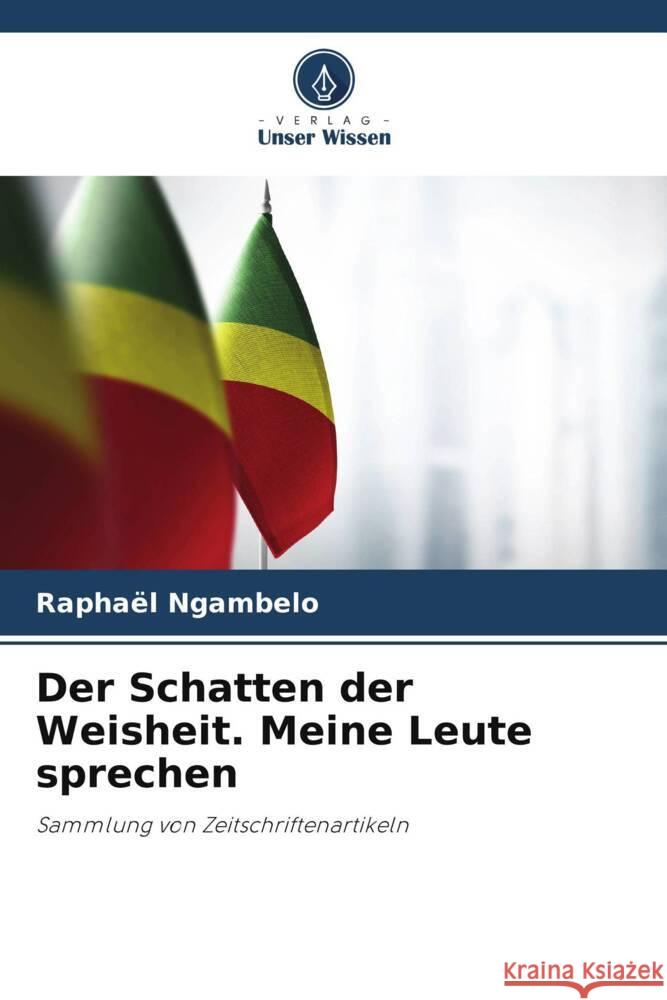 Der Schatten der Weisheit. Meine Leute sprechen Rapha?l Ngambelo 9786208163341 Verlag Unser Wissen - książka