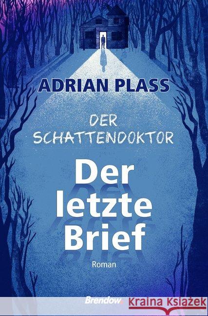 Der Schattendoktor (1): Der letzte Brief : Roman Plass, Adrian 9783961401222 Brendow - książka