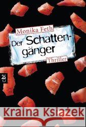 Der Schattengänger : Thriller Feth, Monika   9783570303931 cbt - książka