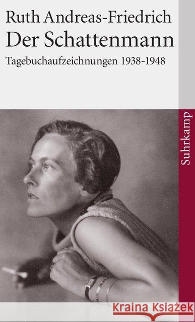 Der Schattenmann. Schauplatz Berlin : Tagebuchaufzeichnungen 1938-1948. Mit e. Nachw. v. Jörg Drewes Andreas-Friedrich, Ruth   9783518396896 Suhrkamp - książka